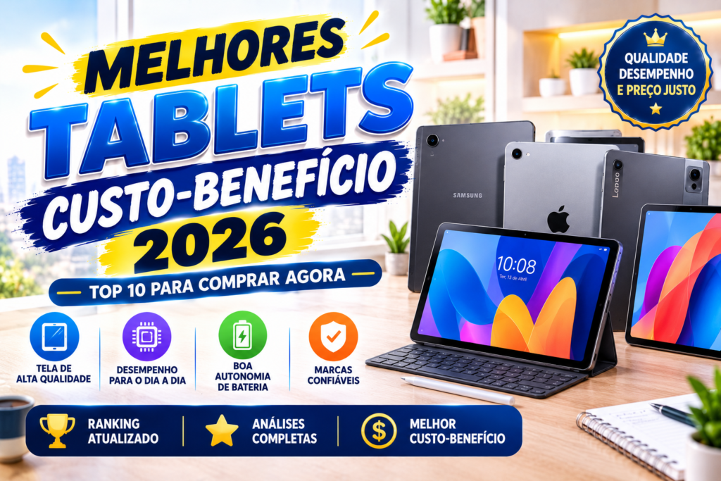 Melhores Tablets Custo-Benefício 2026: Top 10 para Comprar Agora